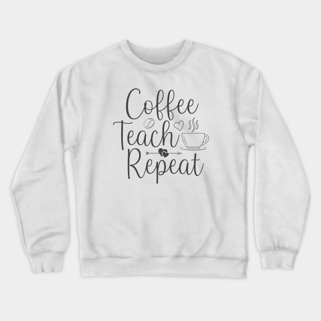 Coffee Teach Repeat Crewneck Sweatshirt by unique_design76